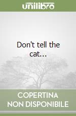 Don't tell the cat... libro