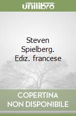 Steven Spielberg. Ediz. francese libro