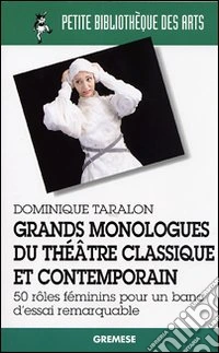 Grands monologues du théatre classique et contemporain libro