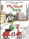 My secret Italy. A girl's guide to intimate Italy libro di Campagnol Isabella Campagnol Beatrice Rainer Elisabeth