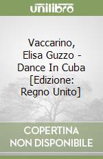 Vaccarino, Elisa Guzzo - Dance In Cuba [Edizione: Regno Unito] libro