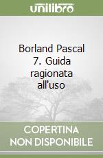 Borland Pascal 7. Guida ragionata all'uso libro