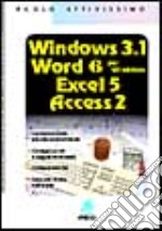 Windows 3.1. Excel 5. Access 2. Word 6 per Windows libro