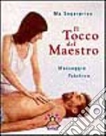 Il tocco del maestro. Massaggio psichico libro