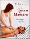 Il tocco del maestro. Massaggio psichico libro