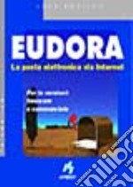 Eudora. La posta elettronica via Internet libro