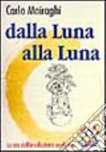 Dalla luna alla luna. La via dell'involuzione evolutiva libro