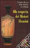 Alla scoperta dei misteri eleusini libro di Wasson R. Gordon Hofmann Albert Ruck Carl A. Risani M. (cur.)