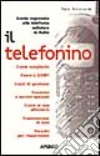 Il telefonino. Guida ragionata alla telefonia cellulare in Italia libro