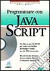Programmare con JavaScript. Con CD-ROM libro