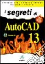 I segreti di AutoCad 13.Con CD-ROM