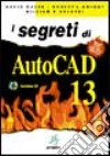 I segreti di AutoCad 13.Con CD-ROM libro