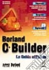 Borland C++ Builder. La guida ufficiale. Con CD-ROM libro