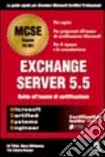 Exchange Server 5.5.Guida all'esame di certificazione libro