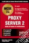 Proxy Server 2.Guida agli esami di certificazione MCSE libro