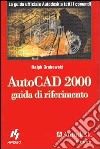 AutoCad 2000. Guida di riferimento libro