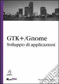 GTK/GNOME. Sviluppo di applicazioni libro