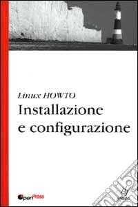 Linux how-to. Installazione e configurazione libro