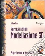 AutoCAD 2000. Modellazione 3D libro