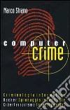 Computer crime. Manuale di criminologia informatica libro