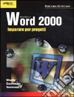 Word 2000. Imparare per progetti