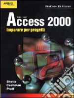 Access 2000. Imparare per progetti