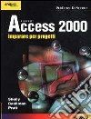 Access 2000. Imparare per progetti libro