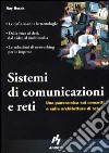 Sistemi di comunicazioni e reti. Una panoramica sui concetti e sulle architetture di rete libro