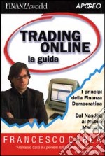 Trading online. La guida. I principi della finanza democratica. Dal Nasdaq al nuovo mercato libro