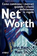 Net Worth. Come cambiano i mercati quando i clienti definiscono le regole libro