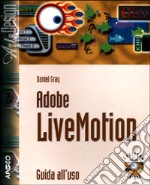 Adobe LiveMotion. Guida all'uso. Con CD-ROM