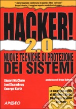 Hacker! 2.0. Nuove tecniche di protezione dei sistemi libro