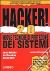 Hacker! 2.0. Nuove tecniche di protezione dei sistemi libro