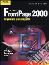 FrontPage 2000. Imparare per progetti libro