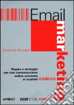 E-mail marketing. Regole e strategie per una comunicazione on line orientata ai risultati libro