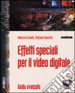 Effetti speciali per il video digitale. Con DVD-ROM libro