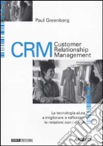 CRM. Customer Relationship Management. La tecnologia aiuta a migliorare e rafforzare la relazione con i clienti