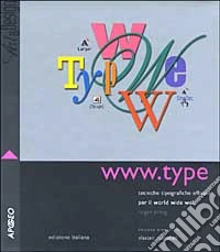 WWW.type. Tecniche tipografiche efficaci per il World Wide Web libro