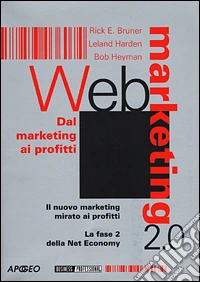 Web marketing 2.0. Dal marketing ai profitti. Il nuovo marketing mirato ai profitti. La fase 2 della net economy libro