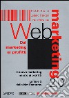 Web marketing 2.0. Dal marketing ai profitti. Il nuovo marketing mirato ai profitti. La fase 2 della net economy libro