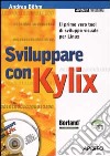 Sviluppare con Kylix. Con CD-ROM libro