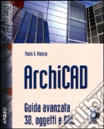 ArchiCAD. Guida avanzata 3D, oggetti e GDL. Con CD-ROM libro