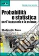 Probabilità e statistica per l'ingegneria e le scienze