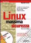 Linux massima sicurezza. Con CD-ROM libro