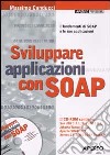 Sviluppare applicazioni con SOAP. Con CD-ROM libro