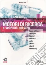 Motori di ricerca e visibilità sul Web. Come utilizzare al meglio i motori di ricerca nelle attività di web marketing