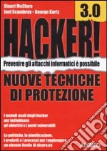 Hacker! 3.0. Nuove tecniche di protezione libro