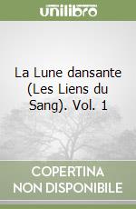 La Lune dansante (Les Liens du Sang). Vol. 1 libro