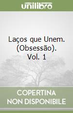 Laços que Unem. (Obsessão). Vol. 1 libro