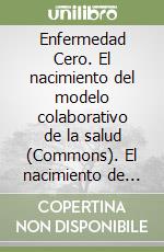 Enfermedad Cero. El nacimiento del modelo colaborativo de la salud (Commons). El nacimiento de las redes digitales